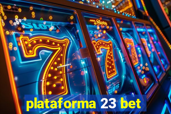 plataforma 23 bet